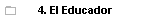 4. El Educador